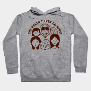 Mean Girls - She Doesn't Even Go Here! Hoodie